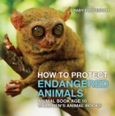 Image for How To Protect Endangered Animals - Animal Book Age 10 Children&#39;s Animal Bo
