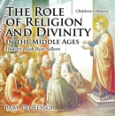 Image for Role Of Religion And Divinity In The Middle Ages - History Book Best Seller