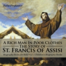 Image for Rich Man In Poor Clothes : The Story Of St. Francis Of Assisi - Biography Books For Kids 9-12 Children