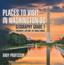 Image for Places to Visit in Washington Dc - Geography Grade 1 | Children&#39;s Explore the World Books