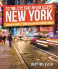Image for To The City That Never Sleeps : New York - Geography Grade 1 Children&#39;s Explore The World Books
