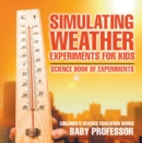 Image for Simulating Weather Experiments For Kids - Science Book Of Experiments Child