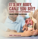 Image for It&#39;s My Body, Can&#39;t You See? Science Book of Experiments | Children&#39;s Science Education Books
