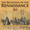 Image for Beginning of the Renaissance - History Book for Kids 9-12 | Children&#39;s Renaissance Books