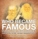 Image for Who Became Famous during the Renaissance? History Books for Kids | Children&#39;s Renaissance Books