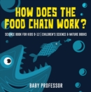Image for How Does the Food Chain Work? - Science Book for Kids 9-12 | Children&#39;s Science &amp; Nature Books