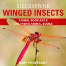 Image for Discovering Winged Insects - Animal Book Age 8 | Children&#39;s Animal Books