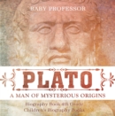 Image for Plato: A Man of Mysterious Origins - Biography Book 4th Grade | Children&#39;s Biography Books
