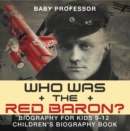 Image for Who Was the Red Baron? Biography for Kids 9-12 | Children&#39;s Biography Book