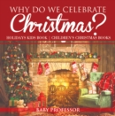 Image for Why Do We Celebrate Christmas? Holidays Kids Book | Children&#39;s Christmas Books