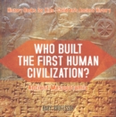 Image for Who Built the First Human Civilization? Ancient Mesopotamia - History Books for Kids | Children&#39;s Ancient History