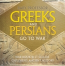 Image for Greeks and Persians Go to War: War Book Best Sellers | Children&#39;s Ancient History