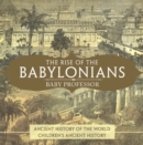 Image for Rise of the Babylonians - Ancient History of the World | Children&#39;s Ancient History