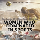 Image for Women Who Dominated in Sports - Sports Book Age 6-8 | Children&#39;s Sports &amp; Outdoors Books