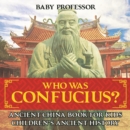 Image for Who Was Confucius? Ancient China Book for Kids | Children&#39;s Ancient History