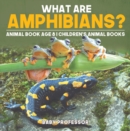Image for What are Amphibians? Animal Book Age 8 | Children&#39;s Animal Books