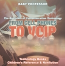 Image for From Cell Phones to VOIP: The Evolution of Communication Technology - Technology Books | Children&#39;s Reference &amp; Nonfiction