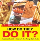 Image for How Do They Do It? The Fast Food Edition - Food Book For Kids - Children&#39;s
