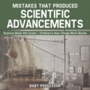 Image for Mistakes that Produced Scientific Advancements - Science Book 6th Grade | Children&#39;s How Things Work Books