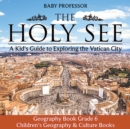 Image for Holy See : A Kid&#39;s Guide To Exploring The Vatican City - Geography Book Grade 6 - Chil