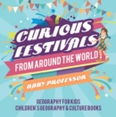 Image for Curious Festivals From Around The World - Geography For Kids - Children&#39;s G