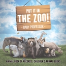 Image for Put It in The Zoo! Animal Book of Records | Children&#39;s Animal Books