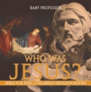 Image for Who Was Jesus? Bible For Kids - Children&#39;s Religion Books