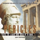 Image for Pericles : The Leader Who Grew Up In Wars - Biography For Kids 9-12 - Children&#39;s Biogr