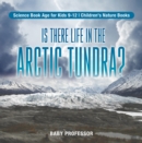 Image for Is There Life in the Arctic Tundra? Science Book Age for Kids 9-12 | Children&#39;s Nature Books