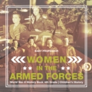 Image for Women in the Armed Forces - World War II History Book 4th Grade | Children&#39;s History
