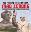 Image for Mao Zedong: The Founding Father of China - Biography of Famous People | Children&#39;s Biography Books