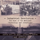 Image for Industrial Revolution: The Rise of the Machines (Technology and Inventions) - History Book 6th Grade | Children&#39;s History