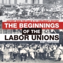 Image for Beginnings of the Labor Unions: History Book for Kids 9-12 | Children&#39;s History