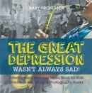 Image for Great Depression Wasn&#39;t Always Sad! Entertainment and Jazz Music Book for Kids | Children&#39;s Arts, Music &amp; Photography Books