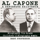 Image for Al Capone: Dangerous Existence - Biography 7th Grade | Children&#39;s Biography Books