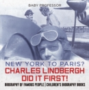 Image for New York to Paris? Charles Lindbergh Did It First! Biography of Famous People | Children&#39;s Biography Books