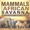 Image for Mammals of the African Savanna - Animal Book 2nd Grade | Children&#39;s Animal Books