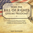 Image for Does the Bill of Rights Give Me Freedom? Government Book for Kids | Children&#39;s Government Books