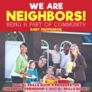 Image for We Are Neighbors! Being a Part of Community - Social Skills Book Kindergarten | Children&#39;s Friendship &amp; Social Skills Books