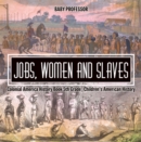 Image for Jobs, Women and Slaves - Colonial America History Book 5th Grade | Children&#39;s American History