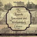 Image for Roanoke, Jamestown and Williamsburg Colonies - Colonial America History Book 5th Grade | Children&#39;s American History