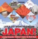 Image for Let&#39;s Go Sightseeing in Japan! Learning Geography | Children&#39;s Explore the World Books