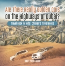 Image for Are There Really Golden Cars on the Highways of Dubai? Travel Book for Kids | Children&#39;s Travel Books