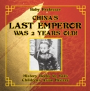Image for China&#39;s Last Emperor was 2 Years Old! History Books for Kids | Children&#39;s Asian History