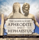 Image for Marriage of Aphrodite and Hephaestus - Mythology and Folklore | Children&#39;s Greek &amp; Roman Books