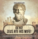 Image for Oh No! Zeus Ate His Wife! Mythology and Folklore | Children&#39;s Greek &amp; Roman Books