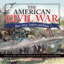 Image for American Civil War - Blues, Greys, Yankees And Rebels. - History For Kids -
