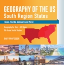 Image for Geography Of The Us - South Region States (Texas, Florida, Delaware And Mor