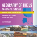 Image for Geography of the US - Western States (California, Arizona, Colorado and More | Geography for Kids - US States | 5th Grade Social Studies