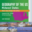 Image for Geography Of The Us - Midwest States (Illinois, Indiana, Michigan, Ohio And